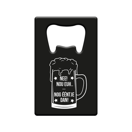 Ölöppnare Nej! Bara en då